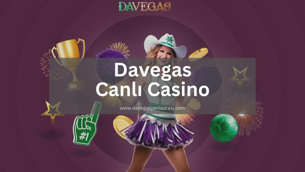 Davegas Canlı Casino