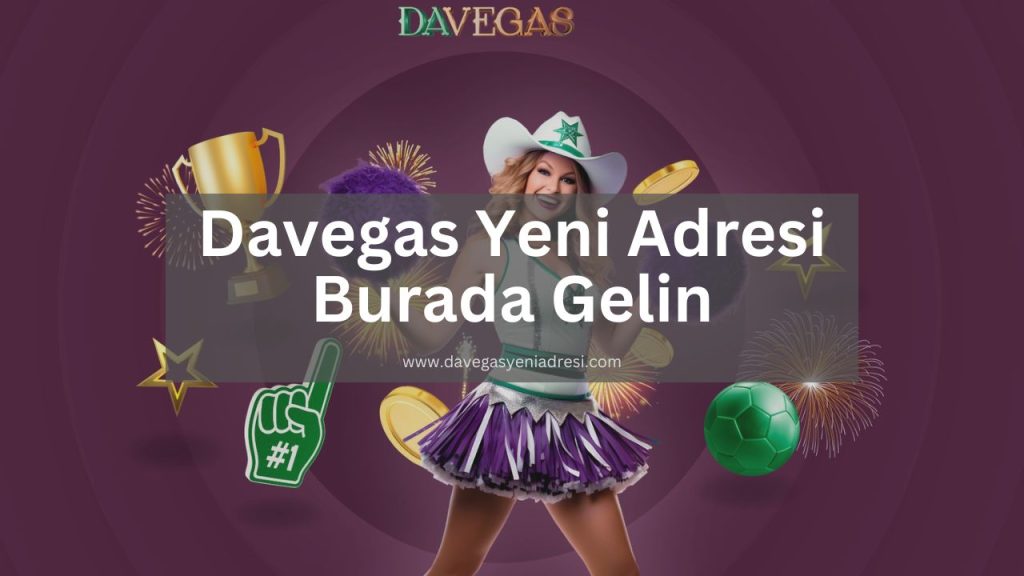 Davegas Yeni Adresi Burada Gelin